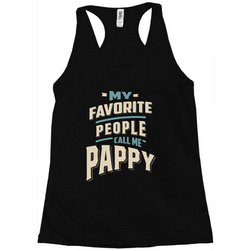 My Favorite People Call Me Pappy - Father Grandpa Gift Racerback Tank by cidolopez | Artistshot