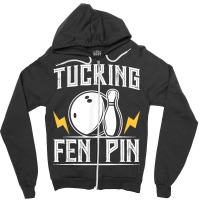 Funny Tucking Fen Pin Bowling Team Bowler Sports Player Zipper Hoodie | Artistshot