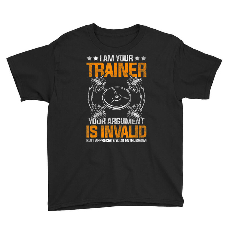 I Am Your Trainer Your Argument Is Invalid Personal Trainer Youth Tee by cm-arts | Artistshot