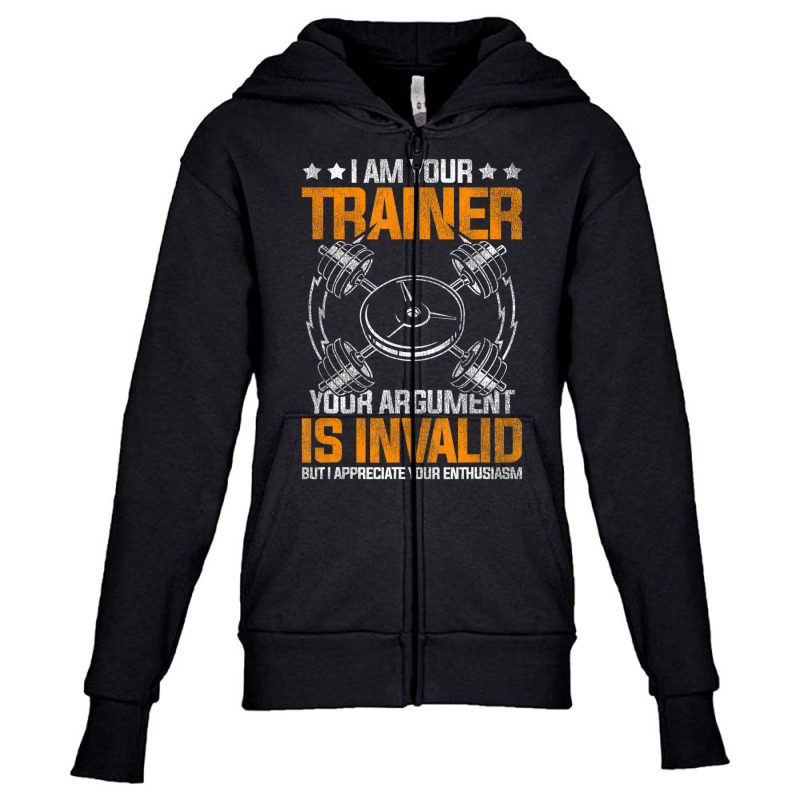 I Am Your Trainer Your Argument Is Invalid Personal Trainer Youth Zipper Hoodie by cm-arts | Artistshot