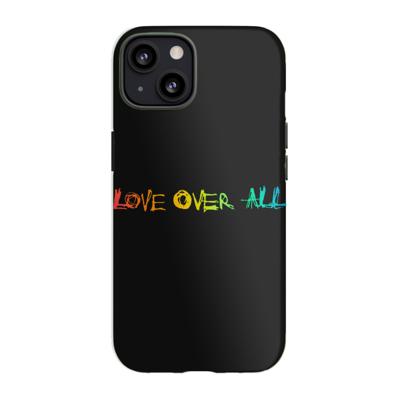 Love Over All Iphone 13 Case | Artistshot