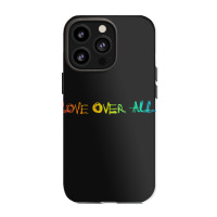 Love Over All Iphone 13 Pro Case | Artistshot