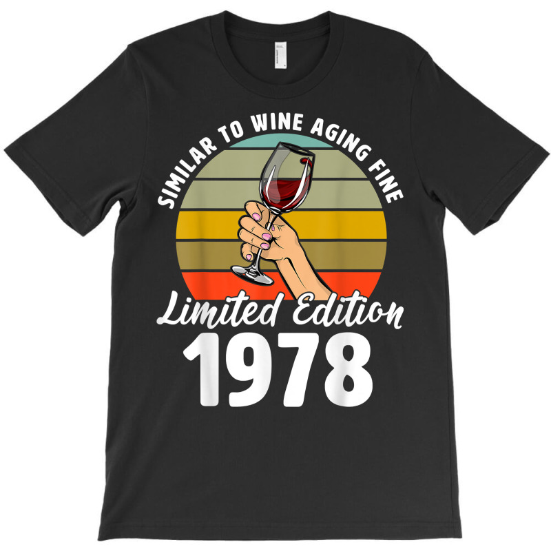 Similar To Wine Aging Fine Born In 1978 44th Retro Birthday T Shirt T-shirt | Artistshot