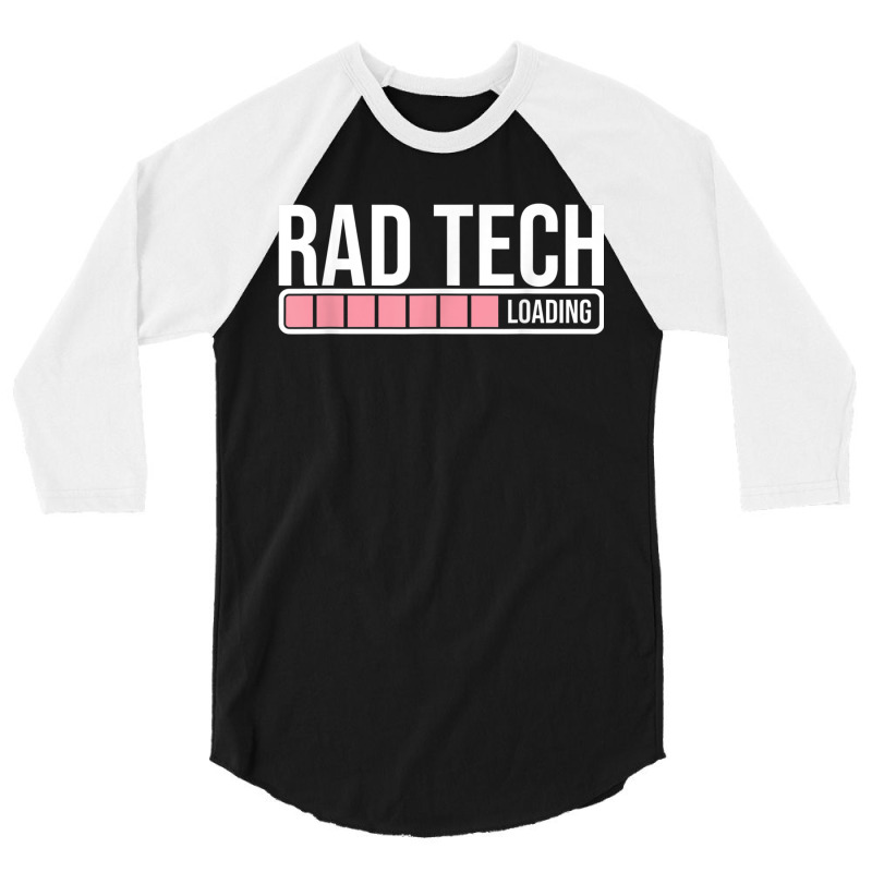 Rad Tech Loading Radiology Student  Future Radiologist 3/4 Sleeve Shirt by jesusvega | Artistshot