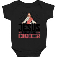 Jesus Really Said I'm Back Guys Faith Christian Baby Bodysuit | Artistshot