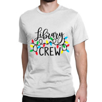 Christmas Lights Library Crew Family Christmas Holiday Xmas Tank Top Classic T-shirt | Artistshot