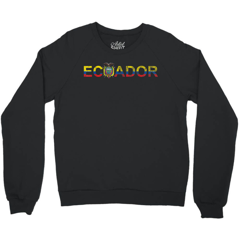 Ecuador Ecuadorian Flag Latin America Hispanic Latino Latina Crewneck Sweatshirt by LilyWillis | Artistshot