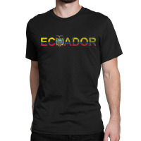 Ecuador Ecuadorian Flag Latin America Hispanic Latino Latina Classic T-shirt | Artistshot