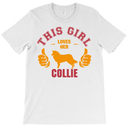 This Girl Loves Her Collie T-Shirt | Artistshot