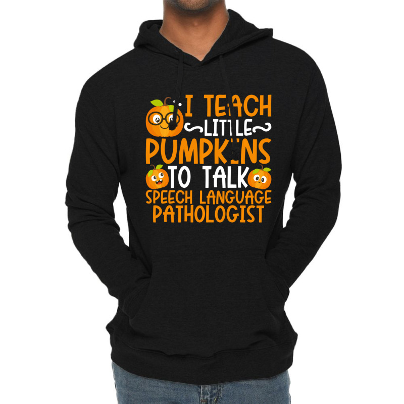 I Teach Little Pumpkins To Talk Speech Language Pathologist Lightweight Hoodie by cm-arts | Artistshot