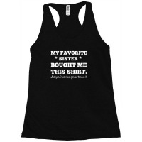 My Favorite Sister Bought Me This Shirt - Brothers Gifts - Funny Racerback Tank | Artistshot