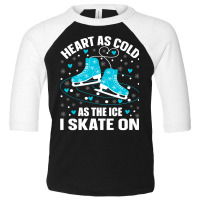 Heart As Cold As The Ice I Skate On Funny Ice Skating Long Sleeve T Sh Toddler 3/4 Sleeve Tee | Artistshot