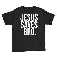 Jesus Saves, Bro Youth Tee | Artistshot