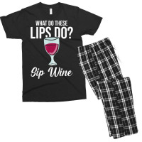 What Do These Lips Do Sip Wine Winemaker Wine T Shirt Men's T-shirt Pajama Set | Artistshot