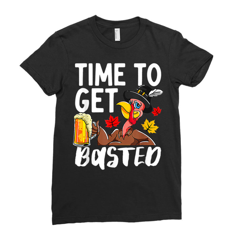 Time To Get Basted Drink Thanksgiving Turkey Day Drinker Ladies Fitted T-Shirt by Fashzilla | Artistshot