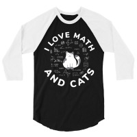 I Love Math And Cats Cat Lover And Math Teacher 3/4 Sleeve Shirt | Artistshot