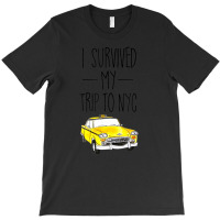 I Survived My Trip To Nyc New York City Taxi Cab T-shirt | Artistshot