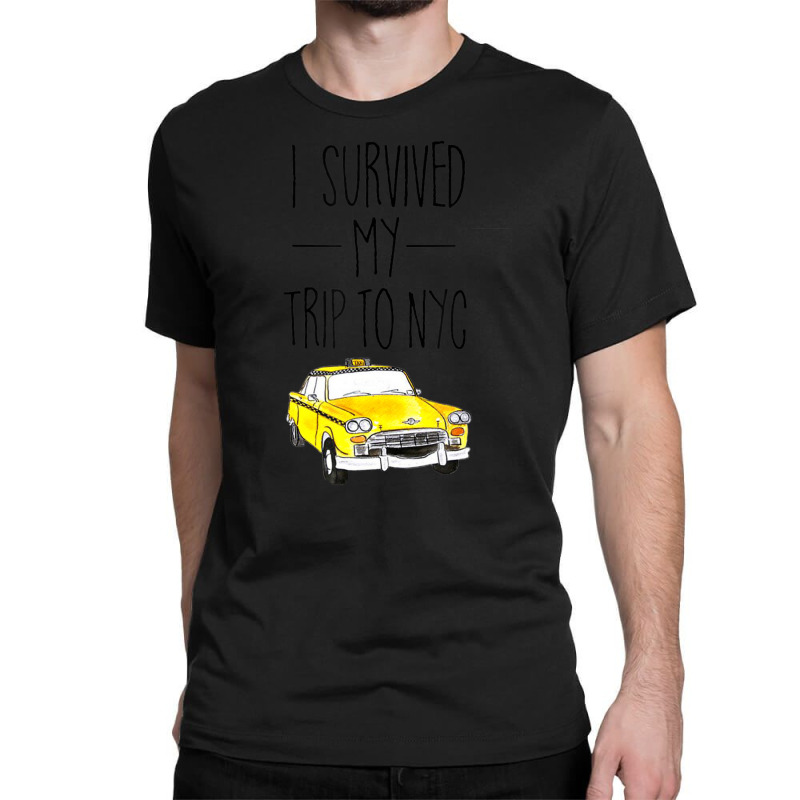 I Survived My Trip To Nyc New York City Taxi Cab Classic T-shirt by cm-arts | Artistshot