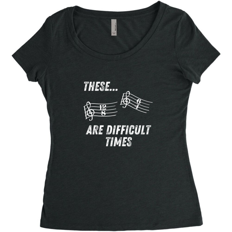 These Are Difficult Times Time Signatures Music Pun Women's Triblend Scoop T-shirt by HeatherThomas | Artistshot