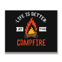 Life Is Better At The Campfire Funny Camping Camper Gift Metal Print Horizontal | Artistshot