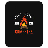 Life Is Better At The Campfire Funny Camping Camper Gift Mousepad | Artistshot