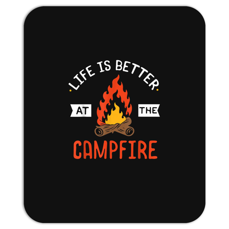 Life Is Better At The Campfire Funny Camping Camper Gift Mousepad | Artistshot