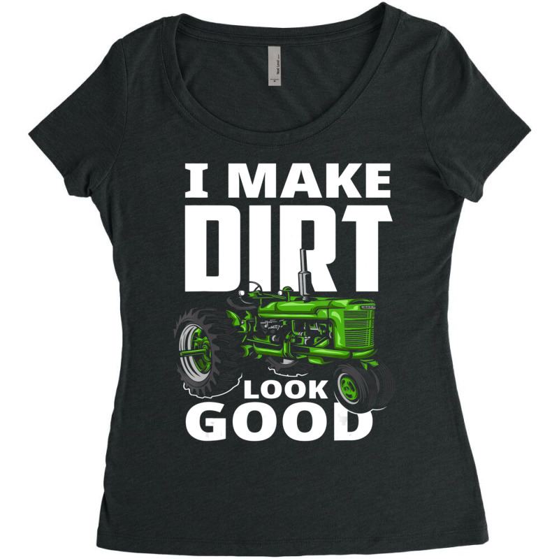 I Make Dirt Look Good Tractor Driver Women's Triblend Scoop T-shirt by cm-arts | Artistshot