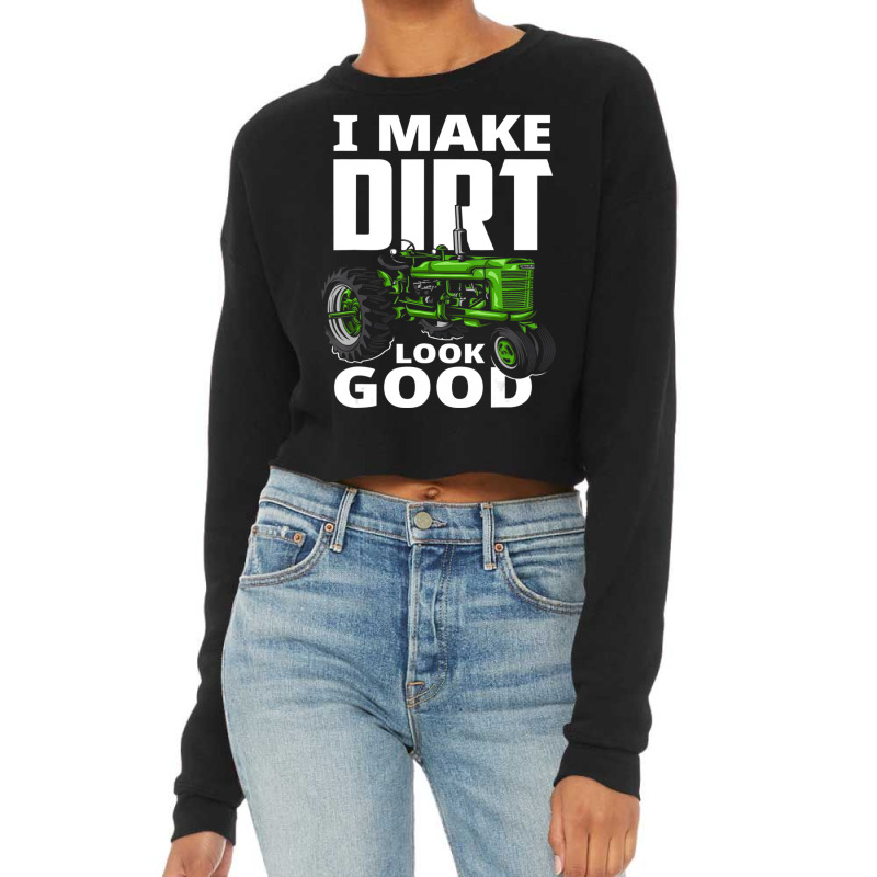 I Make Dirt Look Good Tractor Driver Cropped Sweater by cm-arts | Artistshot