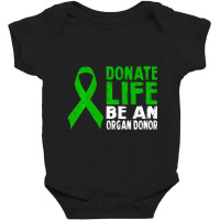 Donate Life Be An Organ Donor Baby Bodysuit | Artistshot