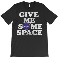 Give Me Some Space T-shirt | Artistshot