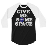 Give Me Some Space 3/4 Sleeve Shirt | Artistshot