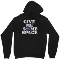 Give Me Some Space Unisex Hoodie | Artistshot