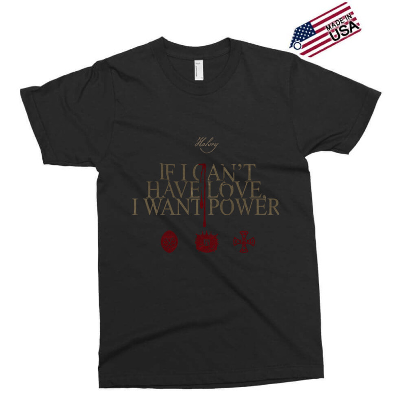 If I Can_t Have Love, I Want Power Exclusive T-shirt by PAULMYERS | Artistshot