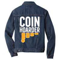 Coin Harder Coin Collector Numismatist Coin Collecting T Shirt Men Denim Jacket | Artistshot