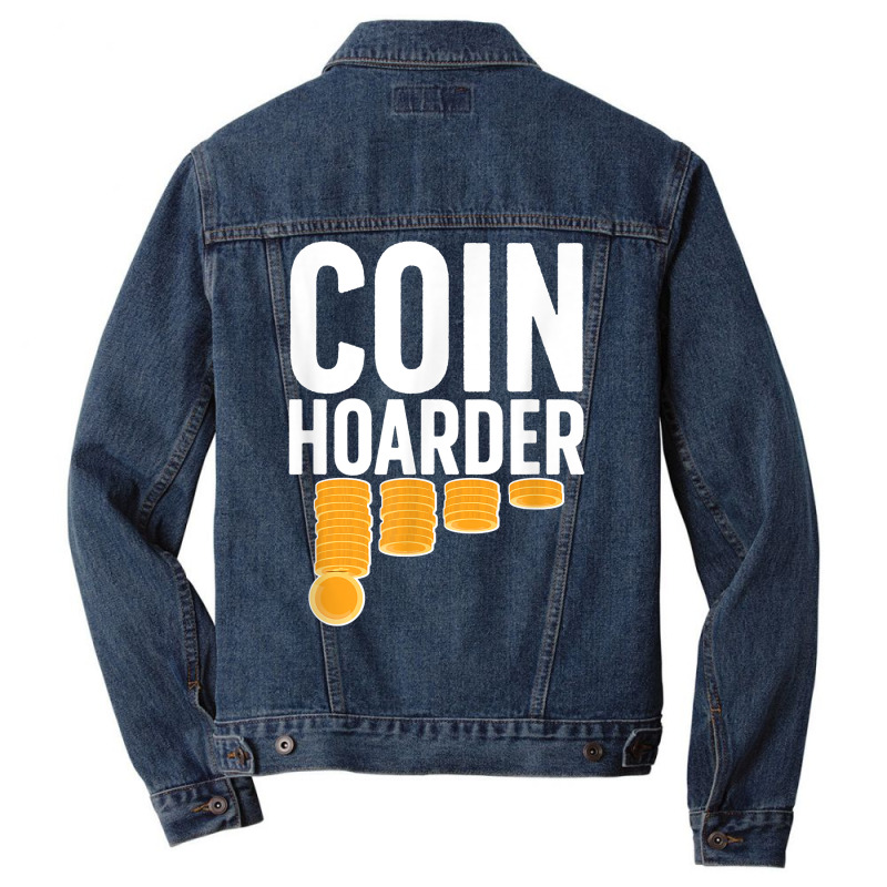 Coin Harder Coin Collector Numismatist Coin Collecting T Shirt Men Denim Jacket by cm-arts | Artistshot