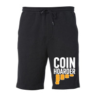 Coin Harder Coin Collector Numismatist Coin Collecting T Shirt Fleece Short | Artistshot