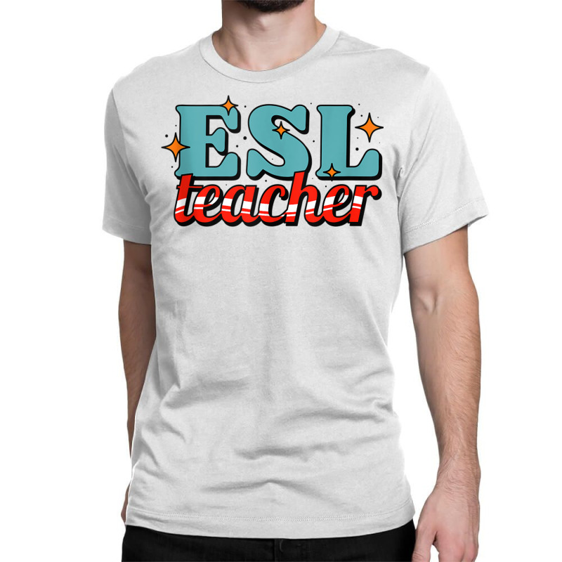 English As A Second Language Teacher Funny Esl Tank Top Classic T-shirt | Artistshot