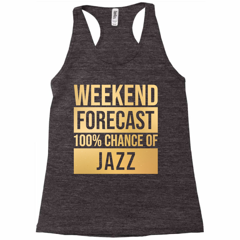 Funny And Awesome Weekend Forecast Hundred Procent Chance Of Jazz Sayi Racerback Tank by Kandurip541 | Artistshot