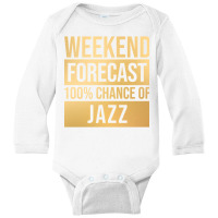 Funny And Awesome Weekend Forecast Hundred Procent Chance Of Jazz Sayi Long Sleeve Baby Bodysuit | Artistshot