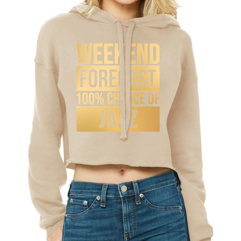 Funny And Awesome Weekend Forecast Hundred Procent Chance Of Jazz Sayi Cropped Hoodie by Kandurip541 | Artistshot