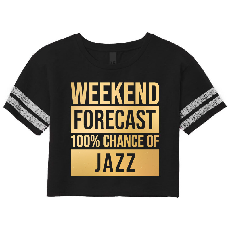 Funny And Awesome Weekend Forecast Hundred Procent Chance Of Jazz Sayi Scorecard Crop Tee by Kandurip541 | Artistshot