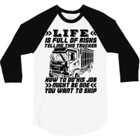 Truck Trucker Life Is Full Of Risks Funny Truck Driver Sarcasm 62 Driv 3/4 Sleeve Shirt | Artistshot