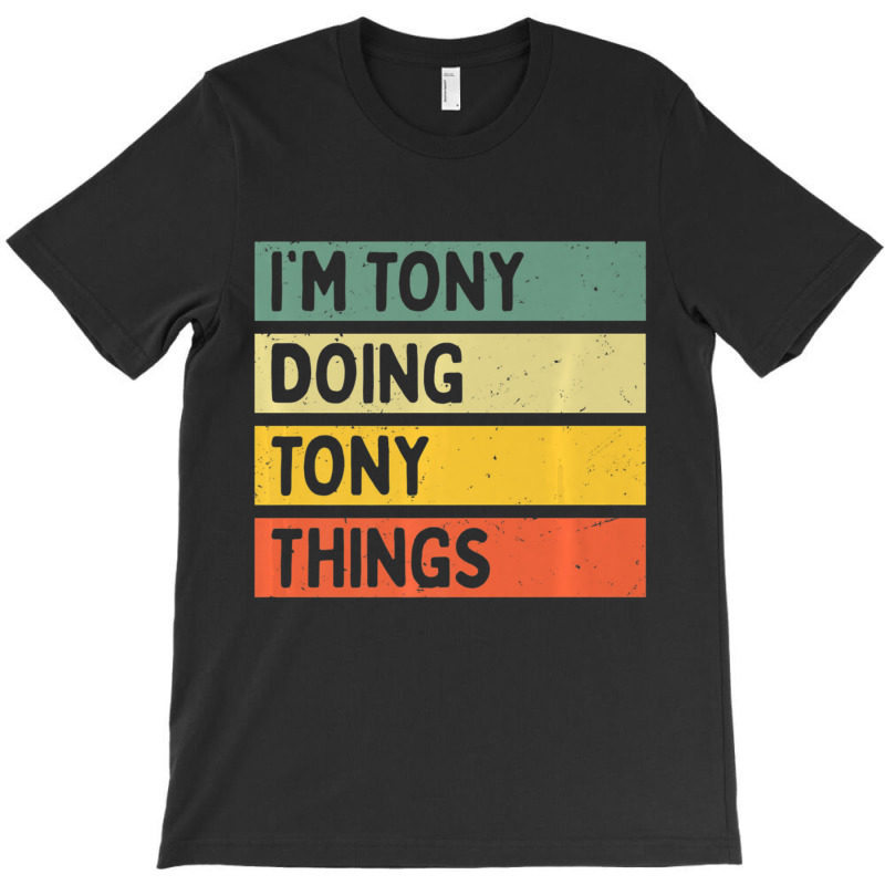 I'm Tony Doing Tony Things Personalized Quote T-shirt | Artistshot