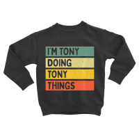 I'm Tony Doing Tony Things Personalized Quote Toddler Sweatshirt | Artistshot