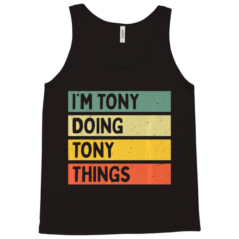 I'm Tony Doing Tony Things Personalized Quote Tank Top | Artistshot