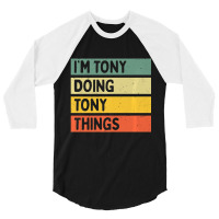 I'm Tony Doing Tony Things Personalized Quote 3/4 Sleeve Shirt | Artistshot