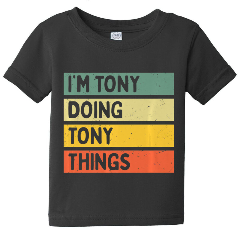 I'm Tony Doing Tony Things Personalized Quote Baby Tee | Artistshot