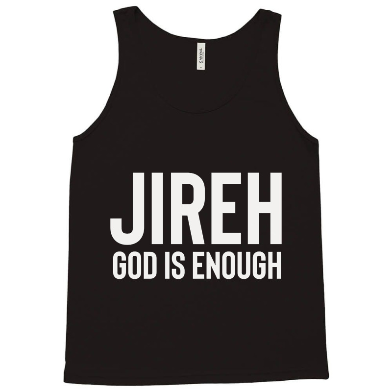 Jireh God Is Enough - Jesus Christ, Faith, Christian Quote Tank Top by Kanmopsuk45 | Artistshot