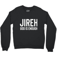 Jireh God Is Enough - Jesus Christ, Faith, Christian Quote Crewneck Sweatshirt | Artistshot