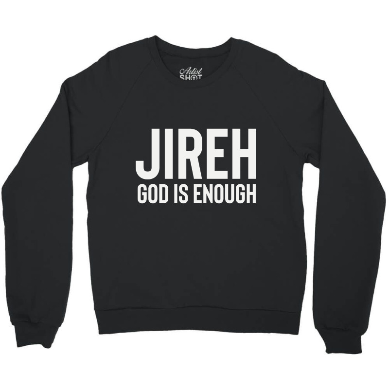 Jireh God Is Enough - Jesus Christ, Faith, Christian Quote Crewneck Sweatshirt by Kanmopsuk45 | Artistshot